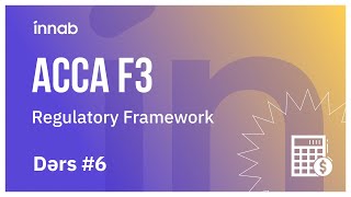 ACCA (F3) - Regulatory Framework - Ders #6 |İNNAB|