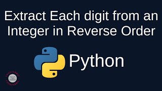 Python Problem Solving - Numerical: 9. Extract Digits in Reverse Order - Simply Explained