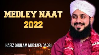 MEDLEY NAAT 2022 | HAFIZ GHULAM MUSTAFA QADRI | HAJVERY MEDIA PRODUCTION