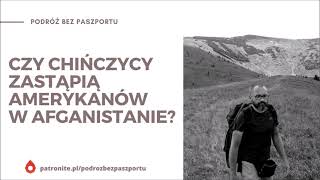 Chiny już przyjęły delegację talibów. Czy Pekin przejmie rolę USA? | Przemysław Lesiński