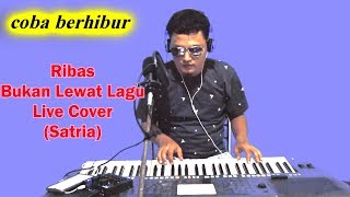 Bukan Lewat Lagu - Ribas | Satria [Live Cover]