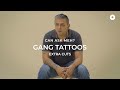 Gang Tattoos | Can Ask Meh? Extra Cuts