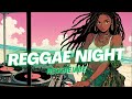 REGGAE NIGHT | BEST REGGAE MIX ENGLISH SONG |  Tropa Vibes Reggae 2024💓BEST REGGAE MIX 😘