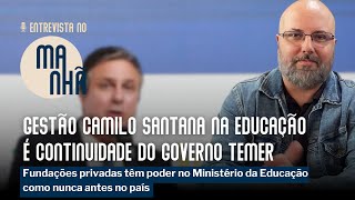 Gestão Camilo Santana na educação é continuidade do governo Temer