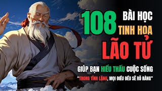 108 Bài Học Tinh Hoa Từ LÃO TỬ Giúp Bạn Hiểu Thấu Cuộc Sống | Triết Lý Xưa