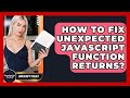 How To Fix Unexpected JavaScript Function Returns? - JavaScript Toolkit