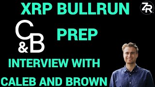 XRP Bullrun Prep With Jim Bazzani From Caleb And Brown