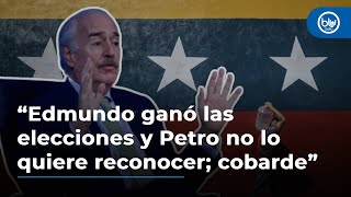 Andrés Pastrana: “Edmundo ganó las elecciones y Petro no lo quiere reconocer; cobarde”