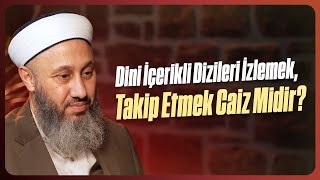 Dini İçerikli Dizileri İzlemek, Takip Etmek Caiz Midir?