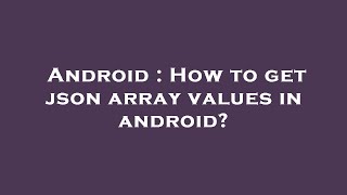 Android : How to get json array values in android?