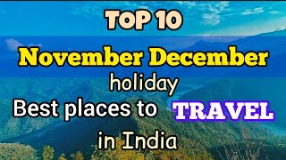 Nov Dec TOP 10 places to travel | November travel india | Novemer  best places