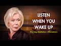 Morning Meditation and Affirmations with Louise Hay Start Your Day Right