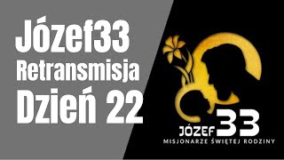 Retransmisja I rekolekcje Józef33 | dzień 22