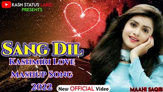 Sang Dil Mashup | Maahi Aamir | Umi A Feem | Anu Anaf New kashmiri Song | Kash Status Label