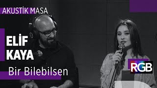 Bir Bilebilsen - Elif Kaya #akustikmasa