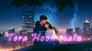 Tera hoon main|vixhal studio|love songs| lofi songs|melodies song|slowed & reverb song|trending song