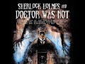 Sherlock Holmes and Doctor Was Not