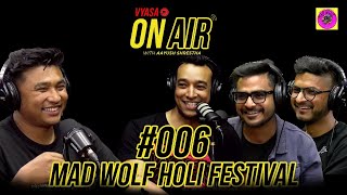 Vyasa On Air With Aayush #006 - Madwolf Holi Festival