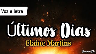 ÚLTIMOS DIAS - Elaine Martins | Voz e Letra