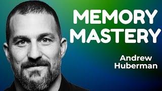 Unlock the Power of Memory | Andrew Huberman | Neuroscience Tools for Everyday Life