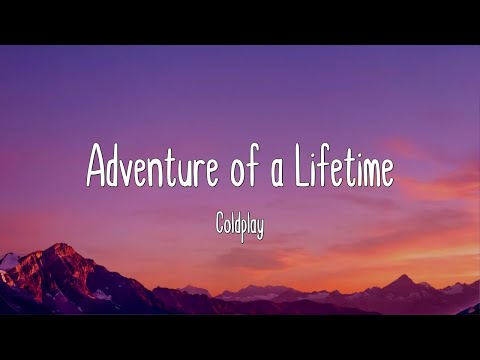 Adventure Of A Lifetime - Coldplay (Lyrics) - YouTube