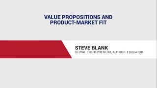Steve Blank: Value propositions and product-market fit