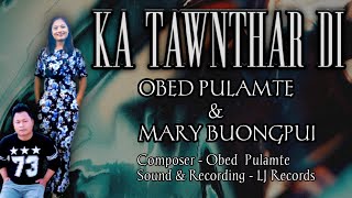 KA TAWNTHAR DI - Obed Pulamte \u0026Mary Buongpui ||Official Lyrics Video||