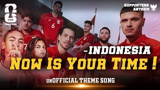 NOW IS YOUR TIME - THEME SONG TIMNAS INDONESIA