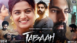 Tabaah Full Movie | Parmish Verma | Wamiqa Gabbi | Kanwaljit Singh | Deepak Narang | Review \u0026 Facts