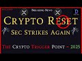 Ripple/XRP-Crypto Reset=OUT, SEC Strikes Again, The Crypto Trigger Point = 2025