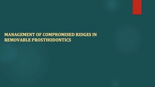 Management of compromised ridges in prosthdontics