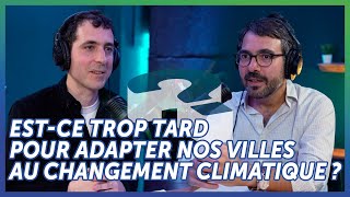 EST-CE TROP TARD POUR ADAPTER NOS VILLES AU CHANGEMENT CLIMATIQUE?