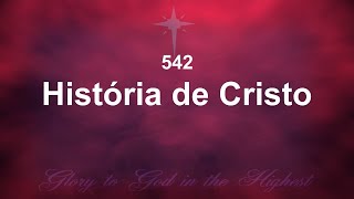 Harpa Cristã 542 - História De Cristo