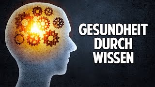 Gesundheit durch Wissen - Mit richtiger Ernährung unser Leben verändern