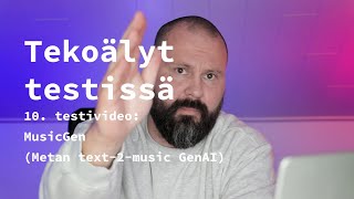 Tekoälyt testissä: 10. jakso, MusicGen (text-2-music GenAI)