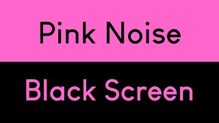 Pink Noise Black Screen | Sleep, Focus, Study | 10 Hours
