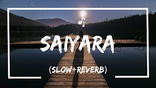 Saiyara full song | slow & reverb | Ek Tha Tiger | Salman Khan, Kaitrina | Lofi Reverb