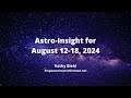 Astro Insight for August 12-18, 2024