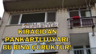 KADIKÖY’DE EVİ BOŞALTAN KİRACIDAN PANKARTLI UYARI: BU BİNA ÇÜRÜKTÜR!