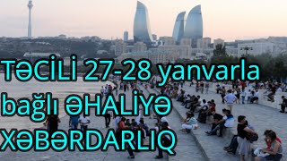 27-28 yanvarla bağlı ƏHALİYƏ XƏBƏRDARLIQ