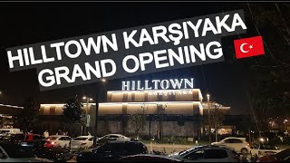 HILLTOWN KARŞIYAKA AVM BÜYÜK AÇILIŞ | 18 EKİM 2019 | İZMİR