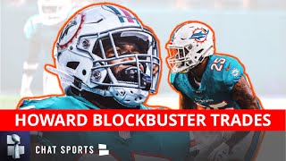 Xavien Howard Trade Rumors: 6 BLOCKBUSTER NFL Trades Sending The Dolphins QB Out Of Miami In 2021