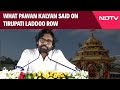 Tirupati Laddoo Row | Pawan Kalyan Opens Up On ‘Tirupati Laddu’ Row