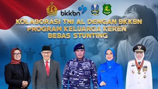 KOLABORASI TNI AL DENGAN BKKBN PROGRAM KELUARGA KEREN BEBAS STUNTING