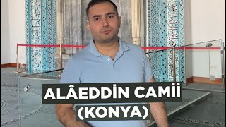 Anadolu Selçuklu Devleti’nin Konya’daki en eski ve büyük camisi | Alâeddin Camii