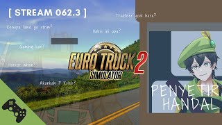 [STREAM 062.3] Penyetir Handal (Euro Truck Simulator 2) [Vtuber ID]