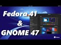 Fedora Linux 41 & GNOME 47 | Awesome New Features That Will Make You Want It