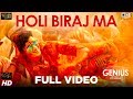 Holi Biraj Ma Full Video - Genius | Utkarsh, Ishita | Jubin Nautiyal, Himesh Reshammiya | Manoj