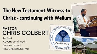 Pastor Chris Colbert - The New Testament Witness to Christ - continuing in Vellum