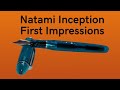 Natami Inception Fountain Pen - My First Impressions